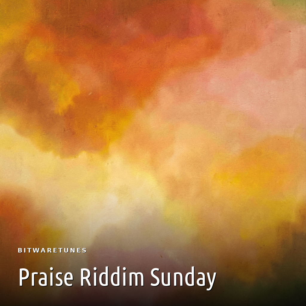 Praise Riddim Sunday