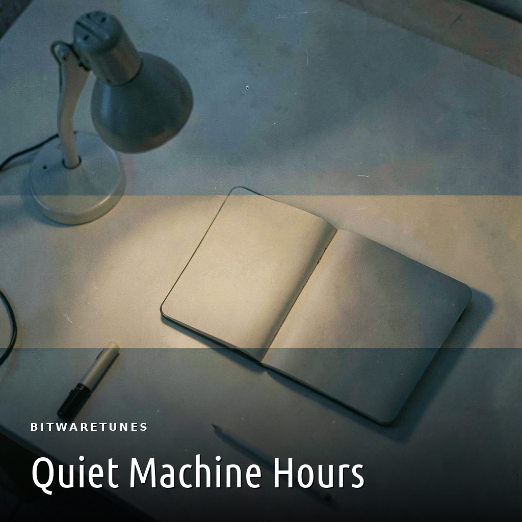 Quiet Machine Hours